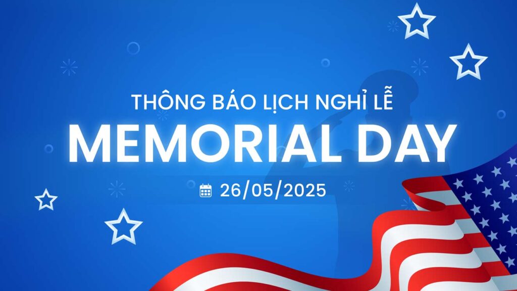 THÔNG BÁO LỊCH NGHỈ LỄ MEMORIAL DAY NĂM 2025