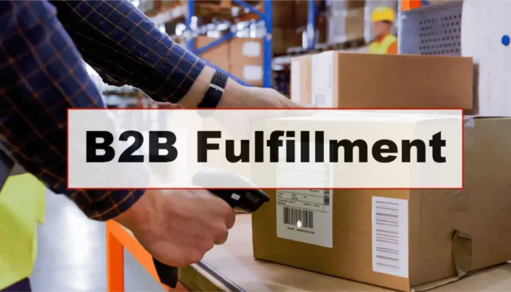 B2B Fulfillment (Business to Business) là gì?