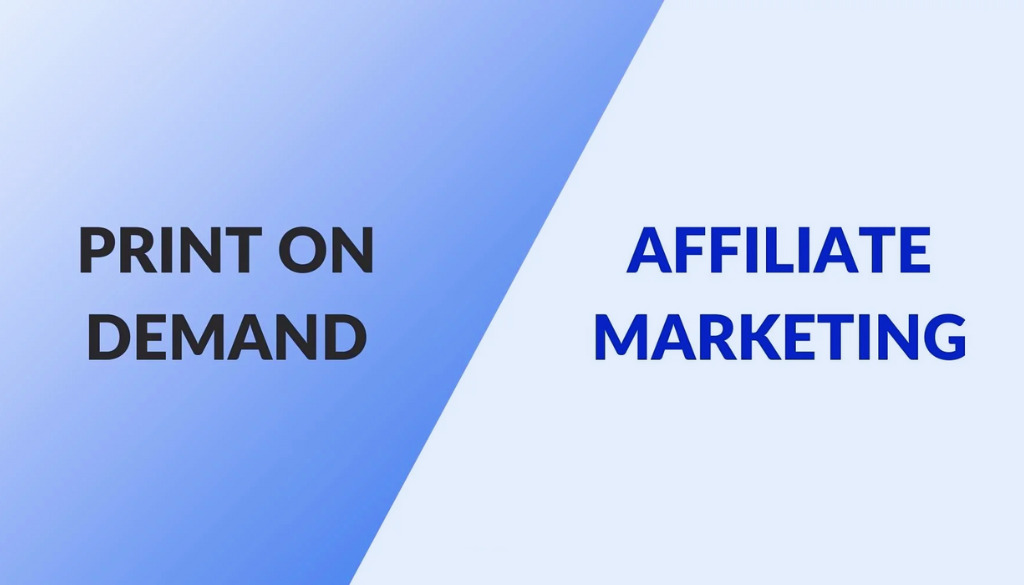 Detailed Comparison: Print-on-Demand vs Affiliate Marketing